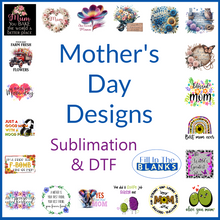 Load image into Gallery viewer, Mother's Day Designs Sublimation